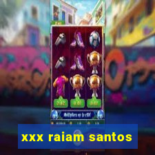 xxx raiam santos